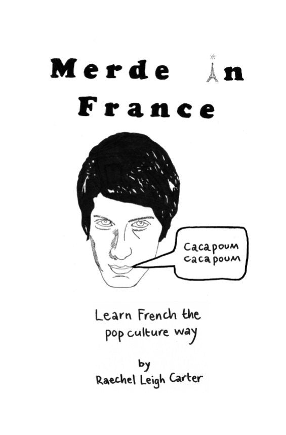 Merde en Francia: aprenda francés al estilo de la cultura pop: un pequeño libro de prensa.
